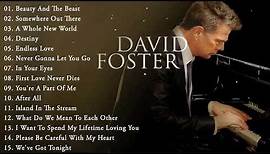 The Best Songs Of David Foster 🎶 David Foster Greatest Hits Playlist 🎶 David Foster Full Album 2023