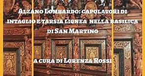 Alzano Lombardo: capolavori di intaglio e tarsia lignea nella Basilica di San Martino