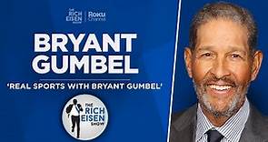 Bryant Gumbel Talks ‘Real Sports’ Final Episode, Retirement & More with Rich Eisen | Full Interview