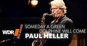 Paul Heller - Someday A Green Dolphine Will Come | WDR BIG BAND Small Group Sessions