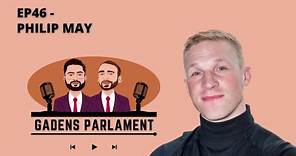 Gadens Parlament: EP46 - Philip May