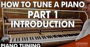 Piano Tuning - How to Tune A Piano Part 1 - Introduction I HOWARD PIANO INDUSTRIES