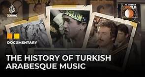 The history of Turkish Arabesque Music | Al Jazeera World Documentary