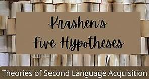 Krashen's Five Hypotheses on Second Language Acquisition
