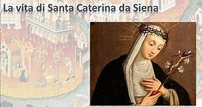 La vita di Santa Caterina da Siena