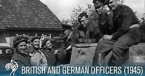 British and German Officers: World War II (1945) | British Pathé