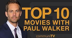 Top 10 Paul Walker Movies