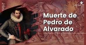 Pedro de Alvarado "El Adelantado" muere en batalla |LadyBird