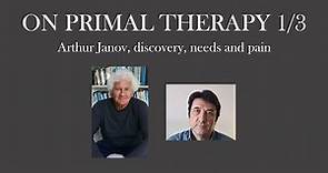 On primal therapy 1/3: Arthur Janov, discovery, needs and pain