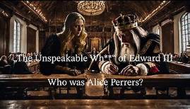 "The Unspeakable Wh** of Edward III“ - Who Was Alice Perrers? (English Medieval History Documentary)