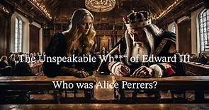 "The Unspeakable Wh** of Edward III“ - Who Was Alice Perrers? (English Medieval History Documentary)