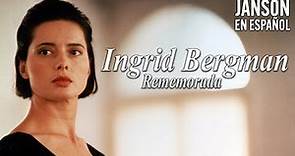 Ingrid Bergman Rememorada - Biografia en Español