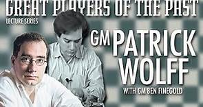 Great Players of the Past: Patrick Wolff