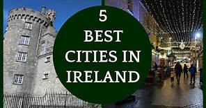 5 Best Cities To Visit In Ireland