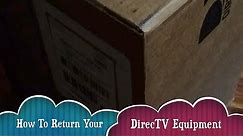 How To Return Your DirecTV Equipment - Detailed Instructions