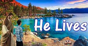 He Lives (He Lives - Christ Jesus Lives Today) w Lyrics