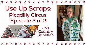 How to Use Your Scraps - Picadilly Circus Tutorial Episode 2 of 3 - Jo's Country Junction