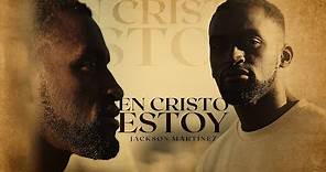 Jackson Martinez - En Cristo Estoy | Video Oficial