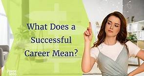 Define Career Success: What Does a Successful Career Mean?