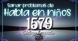 175- Código Sagrado 1579 para problemas de habla en niños.