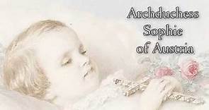 Archduchess Sophie of Austria, the forgotten daughter of Empress Sisi