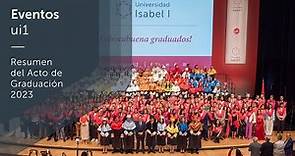 Resumen del Acto de Graduación de la Universidad Isabel I de la Promoción 2022-23