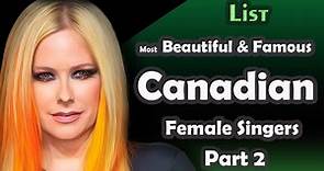 List , Most Beautiful & Famous Canadian Female Singers , part 2