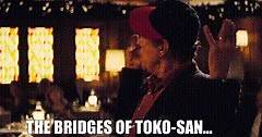 The Bridges of Toko-San...