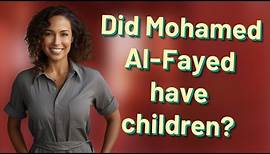 Did Mohamed Al-Fayed have children?