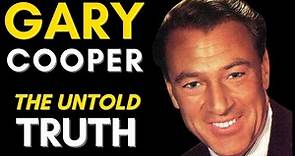 The Truth About Gary Cooper (1901 - 1961) Gary Cooper Movies