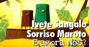 Sorriso Maroto e Ivete Sangalo - E Agora Nós? (OFICIAL)