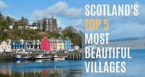 Scotland's Top 5 Most Beautiful Villages | Discover Hidden Gems & Picturesque Landscapes