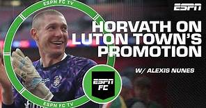 Ethan Horvath on Luton Town in Premier League: Bring on Erling Haaland! | ESPN FC