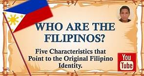 Who Are the Filipinos: The Original Filipino Identity