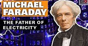 Michael Faraday: The Father of Electricity
