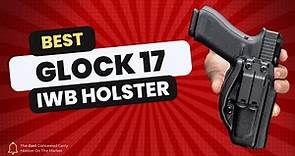 The Best CCW Glock 17 Holster