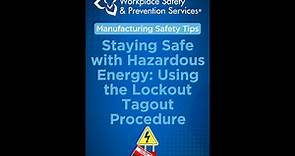 Staying safe with hazardous energy: Using the Lockout Tagout procedure