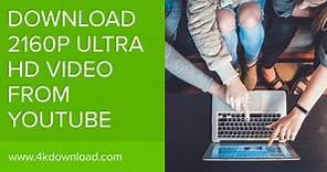 How to Download a 2160p YouTube Video