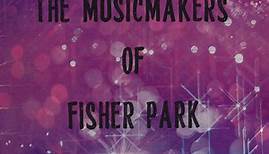 Fisher Park High School Cantabile Singers / Fisher Park High School Senior Band / Fisher Park High School Stage Band - The Musicmakers Of Fisher Park High School