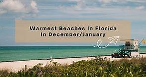 Warmest Beaches In Florida To Visit This Winter (December/January) | SeaSpiration