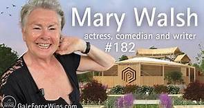 #182 Mary Walsh - actress, comedian and writer