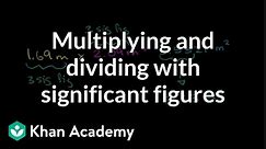 Multiplying and dividing with significant figures | Decimals | Pre-Algebra | Khan Academy