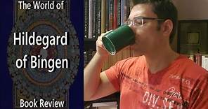 The World of Hildegard of Bingen | Book Review
