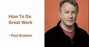 How To Do Great Work - Paul Graham