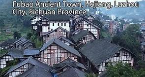 Aerial China：Fubao Ancient Town, Hejiang, Luzhou City, Sichuan Province四川省瀘州市合江福寶古鎮