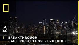 BREAKTHROUGH - AUFBRUCH IN UNSERE ZUKUNFT - Neuer Strom! | National Geographic
