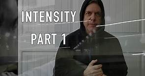 INTENSITY Movie Part 1 of 4 by Mark Peotter