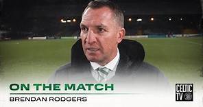 Brendan Rodgers On the Match | Dundee 0-3 Celtic