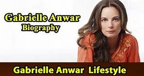 Gabrielle Anwar Biography|Life story|Lifestyle|Husband|Family|House|Age|Net Worth|Upcoming Movies