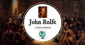 John Rolfe: 5 Minute History